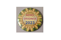 Insignă - Adio, Grădiniţă art.InsAG-22